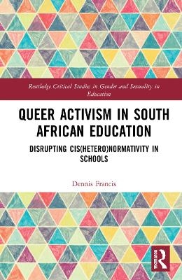 Queer Activism in South African Education - Dennis A. Francis