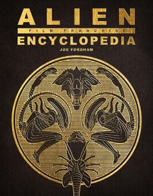 Alien Film Franchise Encyclopedia - Joe Fordham