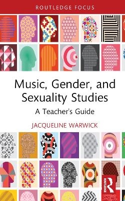 Music, Gender, and Sexuality Studies - Jacqueline Warwick