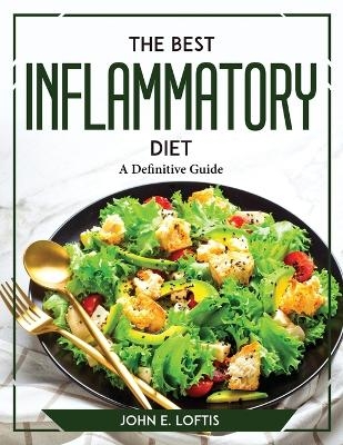 The Best Inflammatory Diet -  John E Loftis