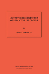 Unitary Representations of Reductive Lie Groups. (AM-118), Volume 118 -  David A. Vogan Jr.