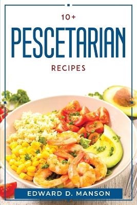 10+ Pescetarian Recipes -  Edward D Manson