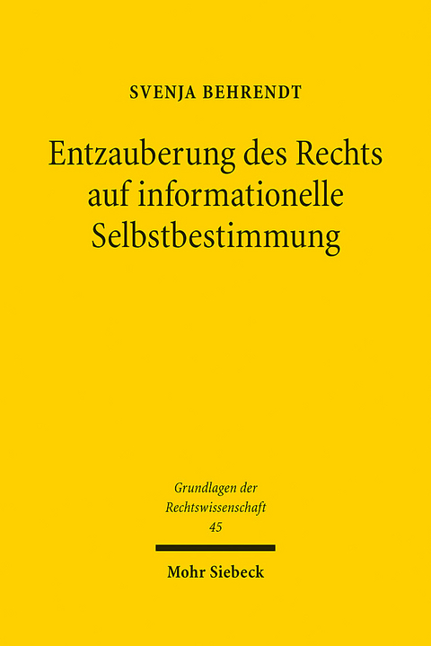 Entzauberung des Rechts auf informationelle Selbstbestimmung - Svenja Behrendt