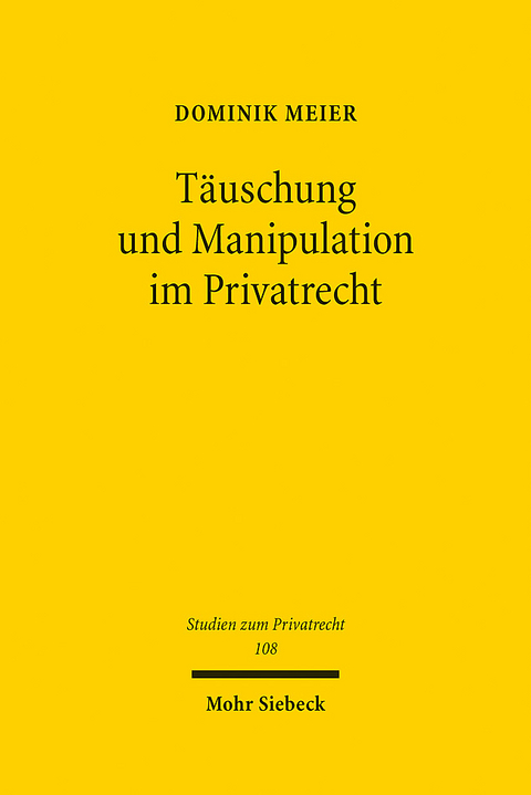 Täuschung und Manipulation im Privatrecht - Dominik Meier