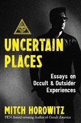 Uncertain Places - Mitch Horowitz