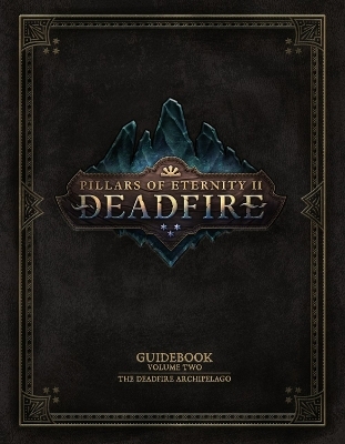 Pillars of Eternity Guidebook: Volume Two - Obsidian Entertainment