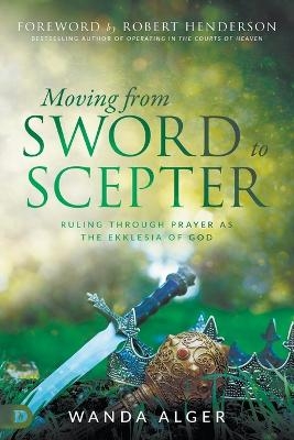 Moving from Sword to Scepter - Wanda Alger