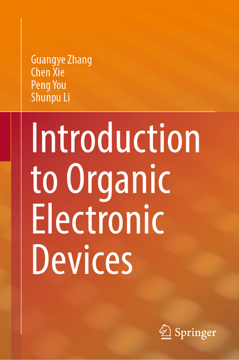 Introduction to Organic Electronic Devices - Guangye Zhang, Chen Xie, Peng You, Shunpu Li