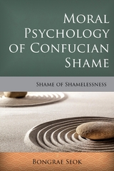 Moral Psychology of Confucian Shame -  Bongrae Seok