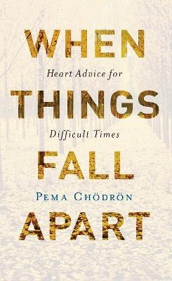 When Things Fall Apart - Pema Chodron