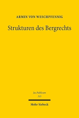 Strukturen des Bergrechts - Armin von Weschpfennig