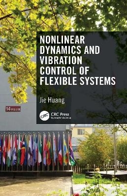 Nonlinear Dynamics and Vibration Control of Flexible Systems - Jie Huang