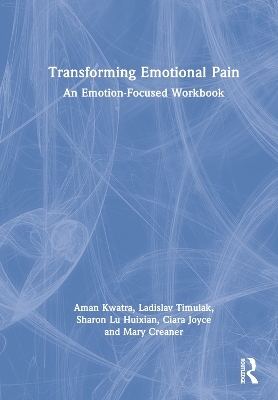 Transforming Emotional Pain - Aman Kwatra, Ladislav Timulak, Sharon Lu Huixian, Ciara Joyce, Mary Creaner