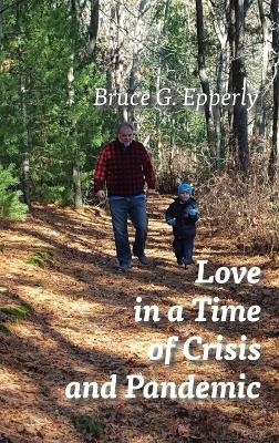 Love in a Time of Crisis and Pandemic - Bruce G Epperly