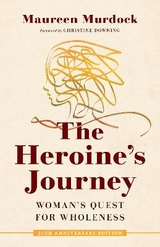 The Heroine's Journey - Murdock, Maureen; Downing, Christine