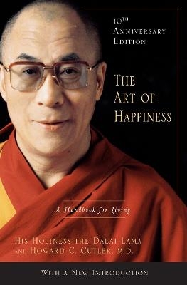 The Art of Happiness, 10th Anniversary Edition - Dalai Lama