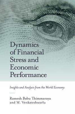 Dynamics of Financial Stress and Economic Performance - Ramesh Babu Thimmaraya, M. Venkateshwarlu