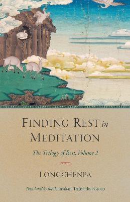 Finding Rest in Meditation -  Longchenpa, Padmakara Translation Group