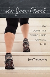 See Jane Climb: How Competitive Stair Climbing Changed My Life -  Jane Trahanovsky