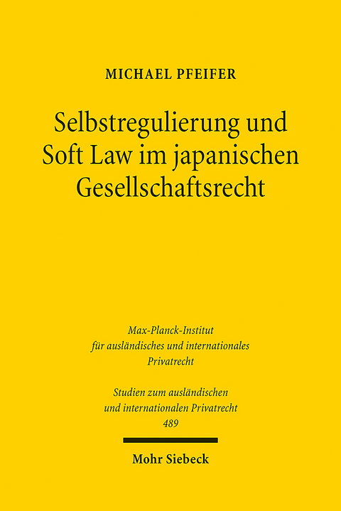 Selbstregulierung und Soft Law im japanischen Gesellschaftsrecht - Michael Pfeifer