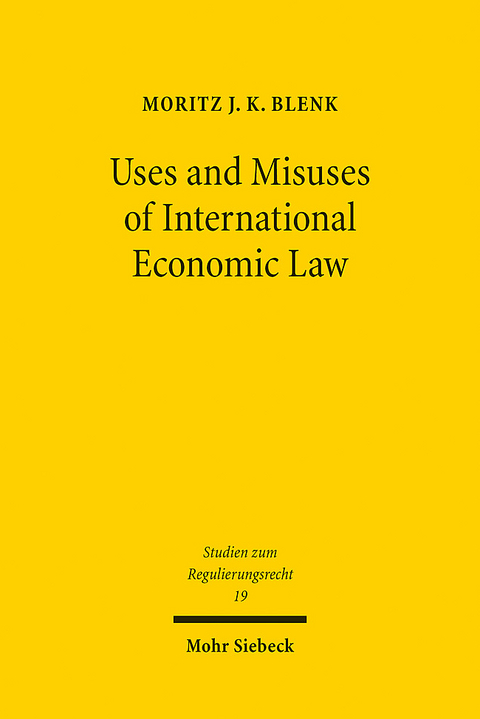 Uses and Misuses of International Economic Law - Moritz J. K. Blenk