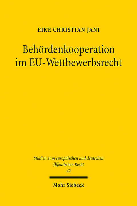 Behördenkooperation im EU-Wettbewerbsrecht - Eike Christian Jani