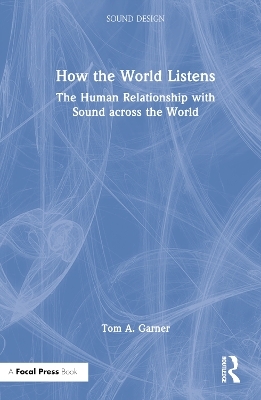 How the World Listens - Tom A. Garner