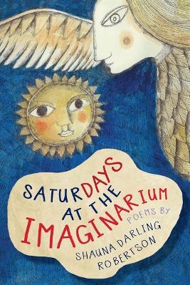 Saturdays at the Imaginarium - Shauna Darling Robertson