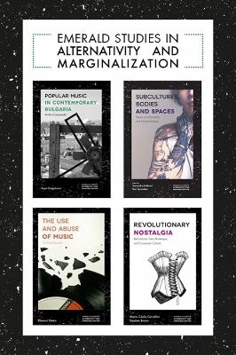 Emerald Studies in Alternativity and Marginalization Book Set (2017-2019) - Amanda DiGioia, Karl Spracklen, Samantha Holland, Marie-Cécile Cervellon, Asya Draganova