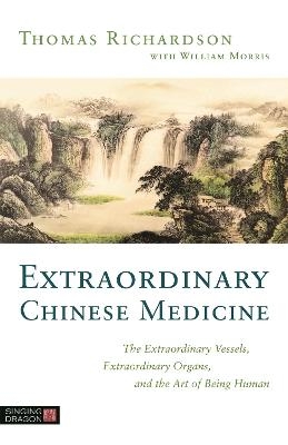 Extraordinary Chinese Medicine - Thomas Richardson