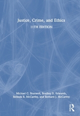 Justice, Crime, and Ethics - Braswell, Michael C.; Edwards, Bradley D.; McCarthy, Belinda R.; McCarthy, Bernard J.