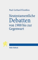 Neutestamentliche Debatten von 1900 bis zur Gegenwart - Paul-Gerhard Klumbies