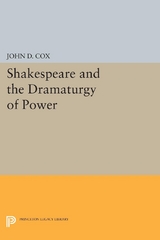 Shakespeare and the Dramaturgy of Power - John D. Cox