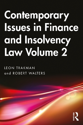 Contemporary Issues in Finance and Insolvency Law Volume 2 - Leon Trakman, Robert Walters