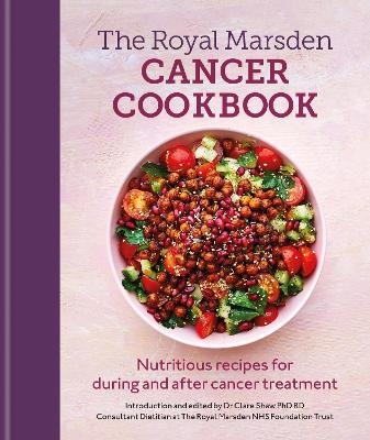 Royal Marsden Cancer Cookbook - Clare Shaw  Phd Rd