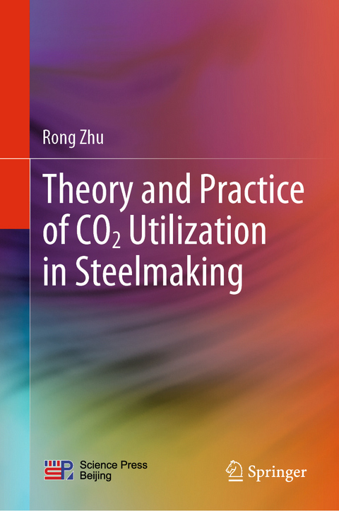 Theory and Practice of CO2 Utilization in Steelmaking - Rong Zhu