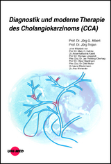 Diagnostik und moderne Therapie des Cholangiokarzinoms (CCA) - Jörg G. Albert, Jörg Trojan