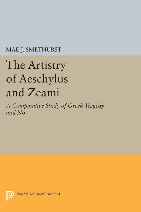 The Artistry of Aeschylus and Zeami - Mae J. Smethurst