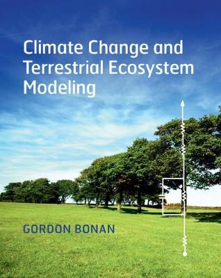 Climate Change and Terrestrial Ecosystem Modeling - Gordon Bonan