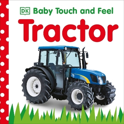 Baby Touch and Feel: Tractor -  Dk