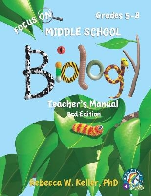 Focus On Middle School Biology Teacher's Manual, 3rd Edition - Rebecca W Keller