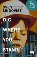 Dig Where You Stand - Lindqvist, Sven; Flinn, Andrew; Rosen, Astrid Von