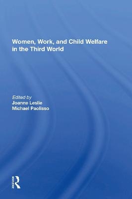 Women's Work And Child Welfare In The Third World - Joanne Leslie