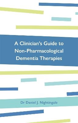 A Clinician's Guide to Non-Pharmacological Dementia Therapies - Dr Daniel Nightingale