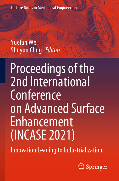 Proceedings of the 2nd International Conference on Advanced Surface Enhancement (INCASE 2021) - 