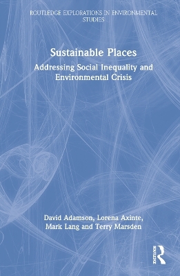 Sustainable Places - David Adamson, Lorena Axinte, Mark Lang, Terry Marsden