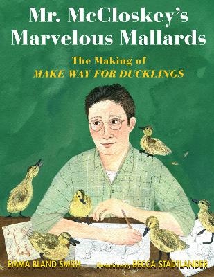 Mr. McCloskey's Marvelous Mallards - Emma Bland Smith