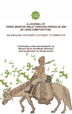 A Journal of Three Months’ Walk in Persia in 1884 by Captain John Compton Pyne - 