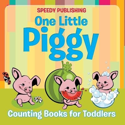 One Little Piggy -  Speedy Publishing LLC