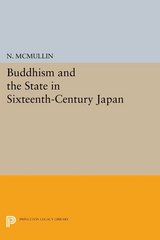 Buddhism and the State in Sixteenth-Century Japan - Neil McMullin